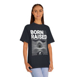 Born and Raised- Unisex Classic Tee (t-shirt)