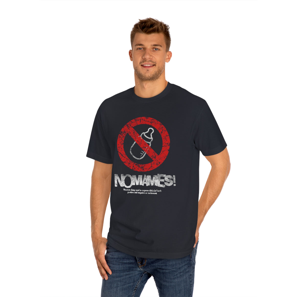 No Mames- Unisex Classic Tee (t-shirt)